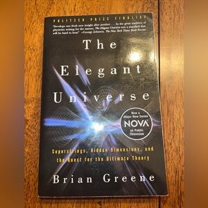 The Elegant Universe : Superstrings, Hidden Dimensions, and the Quest for the...